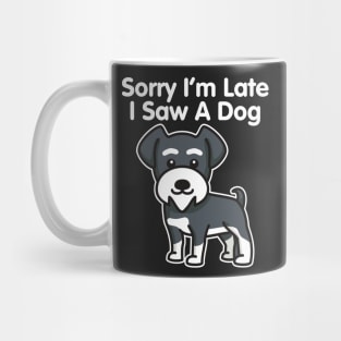 Sorry I'm Late I Saw A Dog design Mug